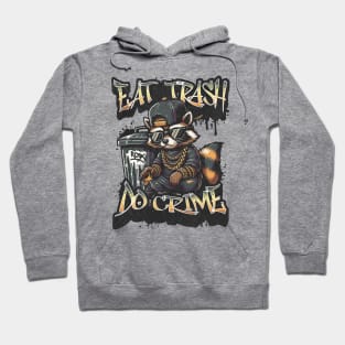 Live Fast Eat Trash Do Crime - Funny Raccoon Gangster Graffiti Hoodie